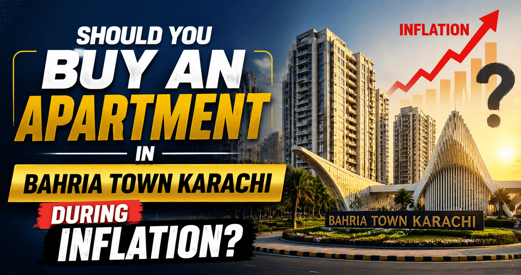 Should You Buy an Apartment in Bahria Town Karachi During Inflation?