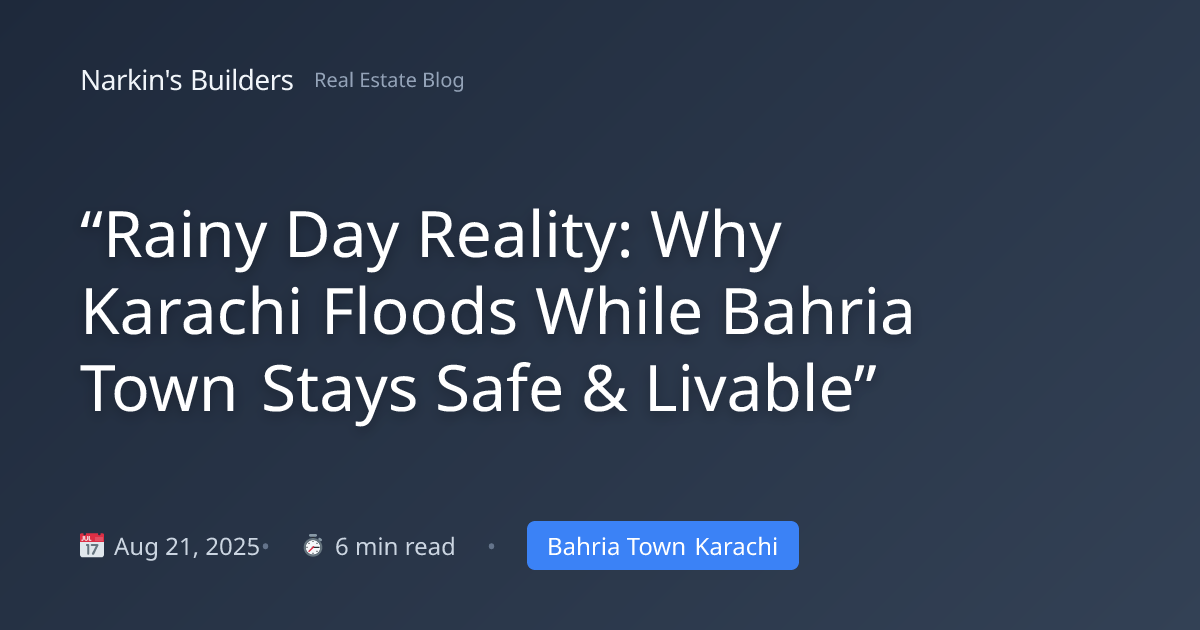 “Rainy Day Reality: Why Karachi Floods While Bahria Town Stays Safe ...